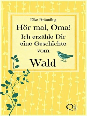 cover image of Hör mal, Oma! Ich erzähle Dir eine Geschichte vom Wald